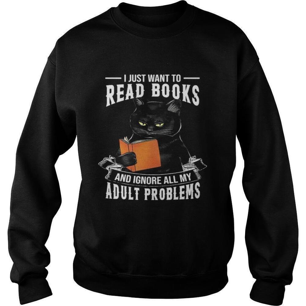 Black Cat I Just Want To Read Books And Ignore All My Adult Problems Sweatshirt